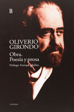 OBRA. POESÍA Y PROSA / OLIVERIO GIRONDO ; PRÓLOGO DE ENRIQUE MOLINA.