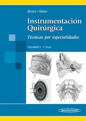 INSTRUMENTACIÓN QUIRÚRGICA. TÉCNICAS POR ESPECIALIDADES. VOL2-1ªPARTE