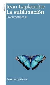 LA SUBLIMACIÓN. PROBLEMATICAS III