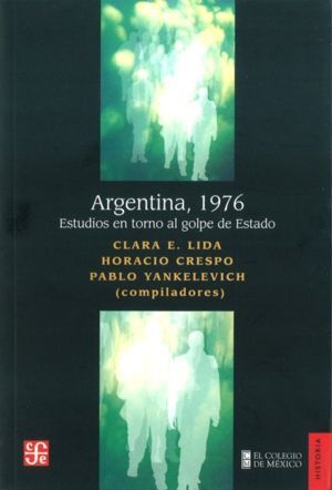 ARGENTINA 1976. ESTUDIOS EN TORNO AL GOLPE DE ESTADO