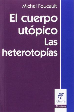 EL CUERPO UTÓPICO LAS HETEROTOPÍAS