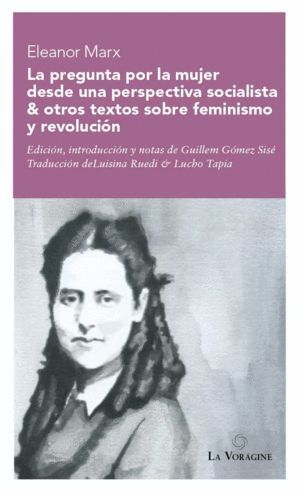 ELEANOR MARX. LA PREGUNTA POR LA MUJER DESDE UNA P