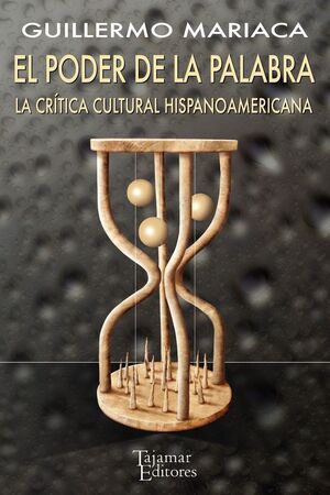 EL PODER DE LA PALABRA. LA CRÍTICA CULTURAL HISPANOAMERICANA