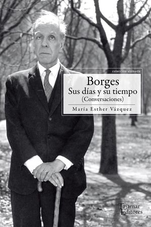 BORGES. SUS DIAS Y SU TIEMPO (CONVERSACIONES)