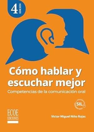 CÓMO HABLAR Y ESCUCHAR MEJOR: COMPETENCIAS DE LA COMUNICACIÓN ORAL