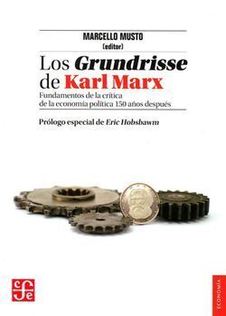 LOS GRUNDRISSE DE KARL MARX (PROLOGO ESPECIAL DE ERIC HOBSBAWM)