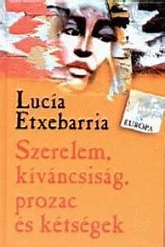 SZERELEM, KIVÁNCSISÁG, PROZAC ÉS KÉTSÉGEK (HUNGARO)