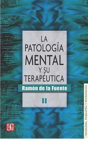LA PATOLOGIA MENTAL Y SU TERAPEUTICA VOL.II