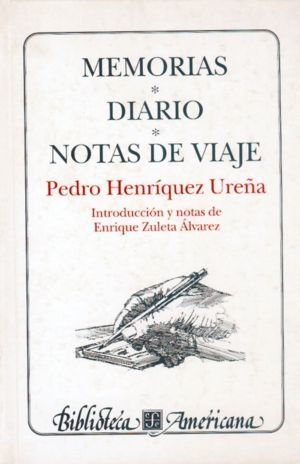 MEMORIAS : DIARIO : NOTAS DE VIAJE.PEDRO HENRIQUEZ UREÑA
