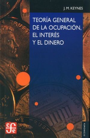 TEORIA GENERAL DE LA OCUPACION EL INTERES Y EL DINERO
