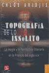 TOPOGRAFÍA DE LO INSÓLITO : LA MAGIA Y LO FANTÁSTICO LITERARIO EN LA FRANCIA DEL