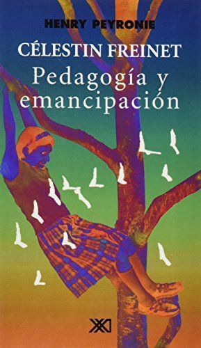 CELESTIN FREINET PEDAGOGIA Y EMANCIPACION