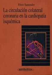 LA CIRCULACIÓN COLATERAL CORONARIA EN LA CARDIOPATIA ISQUEMICA