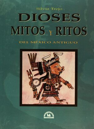 DIOSES MITOS Y RITOS DEL MEXICO ANTIGUO