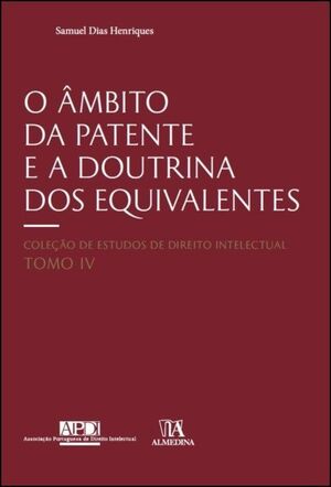 O ÂMBITO DA PATENTE E A DOUTRINA DOS EQUIVALENTES