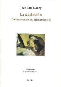 LA DECLOSION (DECONSTRUCCION DEL CRISTIANISMO, 1)