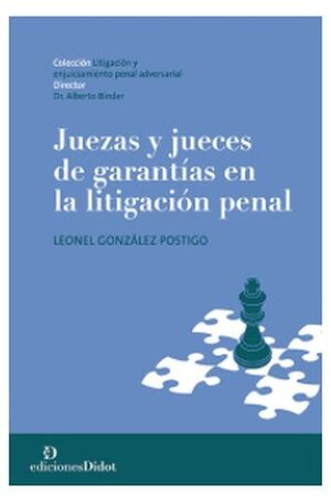 JUEZAS Y JUECES DE GARANTÍAS EN LA LITIGACIÓN PENAL