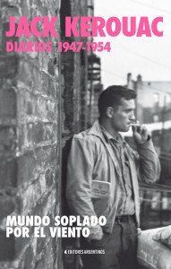 JACK KEROUAC DIARIOS 1947 1954. MUNDO SOPLADO POR EL VIENTO