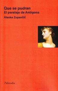 QUE SE PUDRAN. EL PARALAJE DE ANTÍGONA (SOFOCLES)