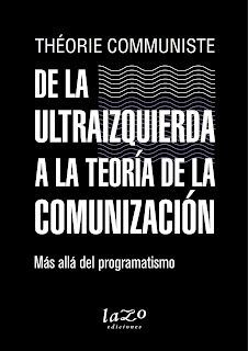 DE LA ULTRAIZQUIERDA A LA TEORÍA DE LA COMUNIZACIÓN