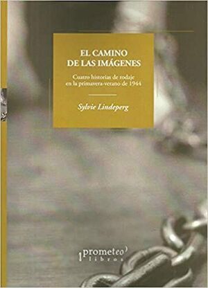 EL CAMINO DE LAS IMÁGENES. CUATRO HISTORIAS DE RODAJE EN LA PRIMAVERA VERRANO 1944