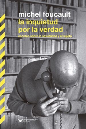INQUIETUD POR LA VERDAD. ESCRITOS SOBRE LA SEXUALIDAD Y EL SUJETO