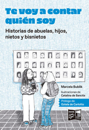 TE VOY A CONTAR QUIEN SOY. HISTORIAS DE ABUELAS, HIJOS, NIETOS Y BISNIETOS