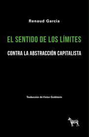 EL SENTIDO DE LOS LIMITES. CONTRA LA ABSTRACCION APITALISTA