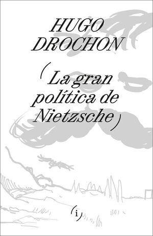 GRAN POLITICA DE NIETZSCHE, LA