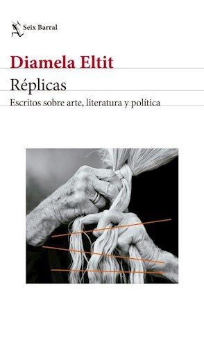 RÉPLICAS. ESCRITOS SOBRE ARTE, LITERATURA Y POLITÍCA