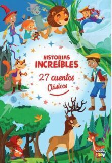 27 CUENTOS CLÁSICOS. HISTORIAS INCREÍBLES