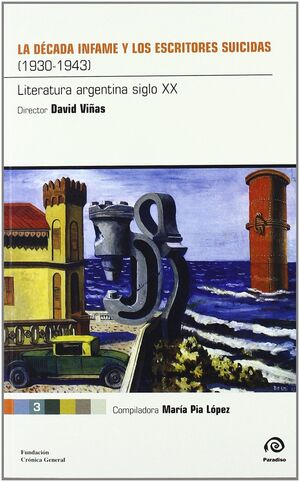 LA DECADA INFAME Y LOS ESCRITORES SUICIDAS 1930-1943