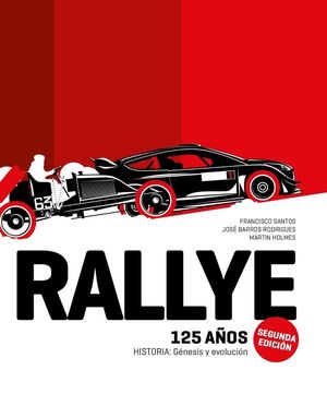 (2ª ED.) RALLYE. 125 AÑOS. HISTORIA: GÉNESIS Y EVOLUCIÓN