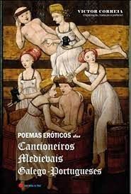 POEMAS ERÓTICOS DOS CANCIONEÍROS MEDIEVAIS GALEGOS - PORTUGUESES