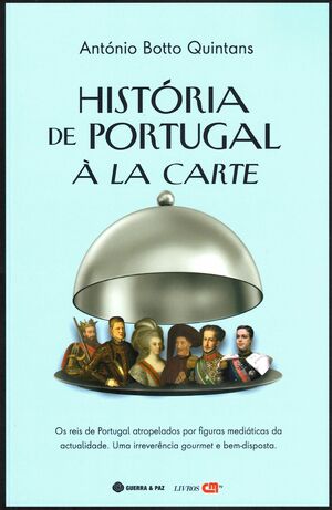 HISTÓRIA DE PORTUGAL Á LA CARTE. UMA IRREVERENCIA GOUMET E BEM-DISPOSTA