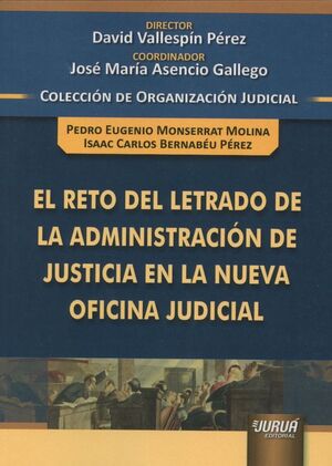 RETO DEL LETRADO DE LA ADMINISTRACION DE JUSTICIA EN LA NUEVA OFICINA JUDICIAL