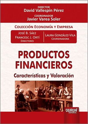 PRODUCTOS FINANCIEROS. CARACTERÍSTICAS Y VALORACIÓN