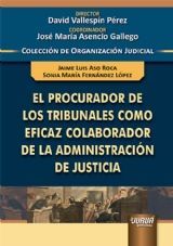 PROCURADOR DE LOS TRIBUNALES COMO EFICAZ COLABORADOR DE LA ADMINISTRACIÓN DE JUSTICIA