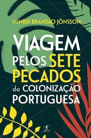 VIAGEM PELOS SETE PECADOS DA COLONIZAÇÃO PORTUGUESA
