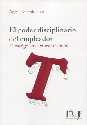 EL PODER DISCIPLINARIO DEL EMPLEADOR : EL CASTIGO EN EL VÍNCULO LABORAL