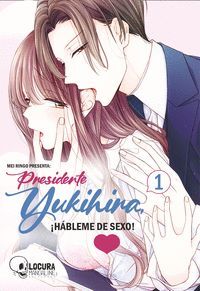 PRESIDENTE YUKIHIRA, ¡HABLEME DE SEXO!