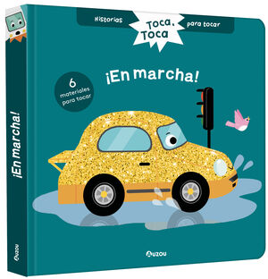 ¡EN MARCHA!. HISTORIAS PARA TOCAR. TOCA, TOCA. LIBRO CON TEXTURAS PARA BEBÉS