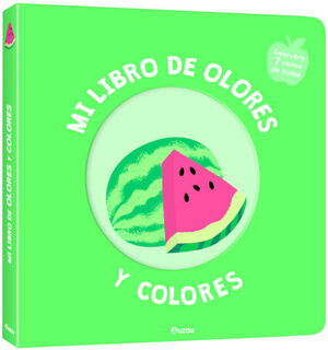 MI LIBRO DE OLORES Y COLORES. FRUTAS DELICIOSAS