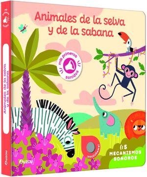 ANIMALES DE LA SELVA Y DE LA SABANA. MIS PRIMEROS SONIDOS