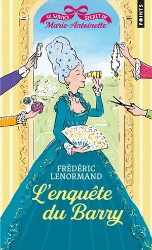 L'ENQUÊTE DU BARRY. (AU SERVICE SECRET DE MARIE-ANTOINETTE 1)