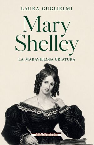 MARY SHELLEY . LA MARAVILLOSA CRIATURA