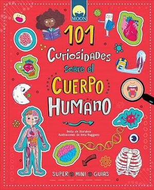 101 CURIOSIDADES SOBRE EL CUERPO HUMANO ( SUPER MINI GUIAS)