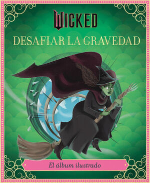 WICKED. DESAFIAR LA GRAVEDAD
