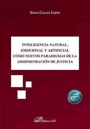 INTELIGENCIA NATURAL, EMOCIONAL Y ARTIFICIAL COMO NUEVOS PARADIGMAS DE LA ADMINISTRACIÓN DE JUSTICIA