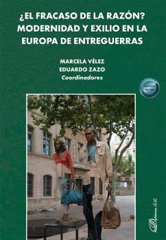 ¿EL FRACASO DE LA RAZON? MODERNIDAD Y EXILIO EN LA EUROPA DE ENTREGUERRAS